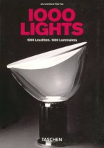 1000 Lights. 1000 Leuchten. 1000 Luminaires 1878 to present (English, German and French Edition) - Charlotte Fiell, Peter Fiell