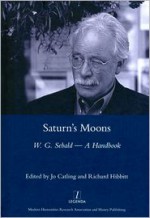 Saturn's Moons: W.G. Sebald - A Handbook - Jo Catling