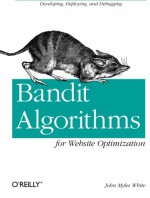 Bandit Algorithms for Website Optimization - John Myles White