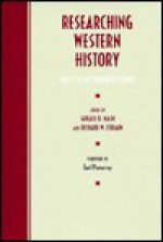 Researching Western History: Topics in the Twentieth Century - Gerald D. Nash, Richard W. Etulain, Earl Pomeroy