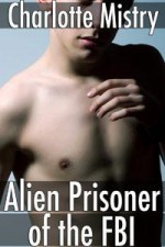 Alien Prisoner of the FBI - Charlotte Mistry