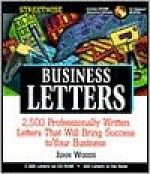 Streetwise Business Letters: 2,500 Professionally Written Letters That Will Bring Success to Your Business [With CDROM (Windows)] - John A. Woods