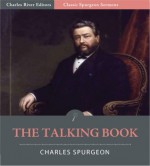 Classic Spurgeon Sermons: The Talking Book (Illustrated) - Charles Spurgeon, Charles River Editors