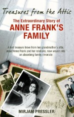 Treasures from the Attic: The Extraordinary Story of Anne Frank's Family - Mirjam Pressler