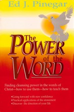 The Power of the Word - Ed J. Pinegar