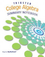 Summary Notebook for College Algebra by Trigsted - Kirk Trigsted