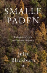 Smalle paden. Tochten in en rond een Italiaans bergdorp - Julia Blackburn, Saskia van der Lingen, Caroline Meijer