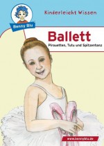 Benny Blu - Ballett: Pirouetten, Tutu und Spitzentanz (German Edition) - Sabrina Kuffer, Ursula Roth