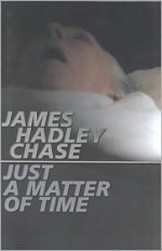 Just a Matter of Time - James Hadley Chase