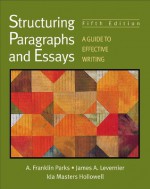 Structuring Paragraphs and Essays: A Guide to Effective Writing - A. Franklin Parks, James A. Levernier, Ida Masters Hollowell