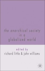 The Anarchical Society in a Globalized World - Richard Little, John Williams