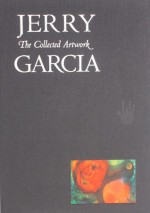 Jerry Garcia: The Collected Artwork - April Higashi, Mickey Hart