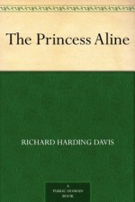 The Princess Aline (免费公版书) - Richard Harding Davis