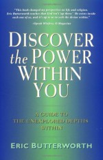 Discover the Power Within You: A Guide to the Unexplored Depths Within - Eric Butterworth