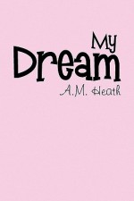 My Dream - A.M. Heath