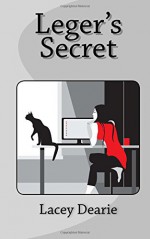 Leger's Secret (The Leger Cat Sleuth Mysteries) (Volume 9) - Lacey Dearie