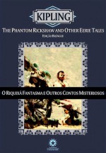 O Riquixá Fantasma e Outros Contos Misteriosos - Rudyard Kipling, Luciana Salgado