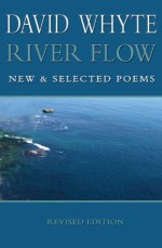 River Flow: New & Selected Poems Revised Edition - David Whyte