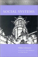 Social Systems (Writing Science) - Niklas Luhmann, John Bednarz, Dirk Baecker