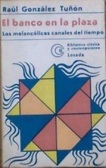 El banco en la plaza. Los melancólicos canales del tiempo. - Raúl González Tuñón