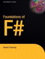 Foundations of F# (Expert's Voice in .NET) - Robert Pickering