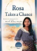 Rosa Takes a Chance: Mexican Immigrants in the Dust Bowl Years - Susan Martins Miller