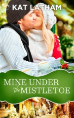 Mine Under the Mistletoe - Kat Latham