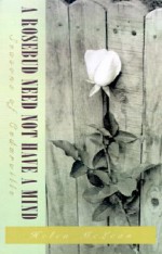 A Rosebud Need Not Have a Mind: Seasons of Cedarville - Helen McLean