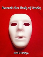 Beneath the Mask of Sanity - Mark Phillips