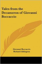 Tales from the Decameron of Giovanni Boccaccio - Giovanni Boccaccio, Richard Aldington