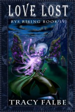 Love Lost: Rys Rising Book IV - Tracy Falbe