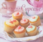 Say It With A Cupcake - Susannah Blake, Martin Brigdale