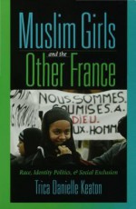 Muslim Girls and the Other France - Trica Danielle Keaton, Manthia Diawara