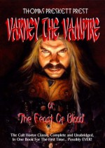 Varney The Vampire or The Feast of Blood [Illustrated] [annotated] - Thomas Preskett Prest, James Malcolm Rymer