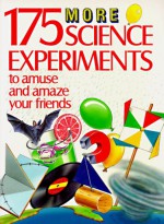 175 More Science Experiments to Amuse and Amaze Your Friends - Terry Cash, Steve Parker, Barbara Taylor