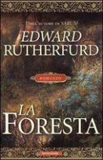 La foresta - Edward Rutherfurd, Piero Spinelli, Annalisa Garavaglia