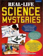 Real Life Science Mysteries, Grades 5 8 - Colleen Kessler