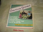 American Gourmet: Classic Recipes, Deluxe Delights, Flamboyant Favorites, and Swank Company Food from the 50s and 60s - Jane Stern, Michael Stern