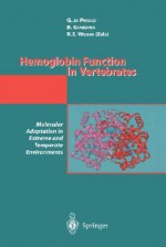 Hemoglobin Function in Vertebrates: Molecular Adaptation in Extreme and Temperate Environments - G. di Prisco, B. Giardina, R.E.Weber