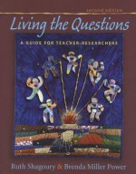 Living the Questions: A Guide for Teacher-Researchers - Ruth Shagoury