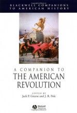 A Companion to the American Revolution - Jack P. Greene, J.R. Pole