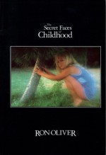 The Secret Faces of Childhood - Ron Oliver