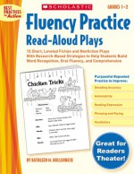 Fluency Practice Read-Aloud Plays: Grades 1�2: 15 Short, Leveled Fiction and Nonfiction Plays With Research-Based Strategies to Help Students Build Word Recognition, Oral Fluency, and Comprehension - Kathleen M. Hollenbeck