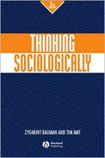 Thinking Sociologically - Tim May, Zygmunt Bauman