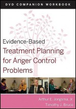 Evidence-Based Treatment Planning for Anger Control Problems, DVD and Workbook Set - Arthur E. Jongsma Jr., Timothy J. Bruce