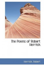 The Poems of Robert Herrick - Robert Herrick, Herrick Robert