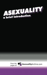 Asexuality: A Brief Introduction - Asexuality Archive