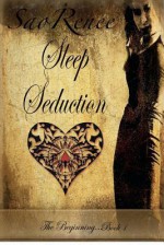 Sleep Seduction, the Beginning Book 1 - Sao Renee