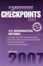 Cambridge Checkpoints Vce Mathematical Methods Units 3 and 4 2007 - Neil Duncan