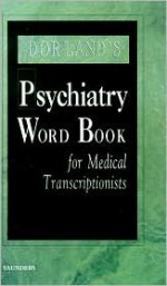 Dorland's Psychiatry Word Book For Medical Transcriptionists - Sharon B. Rhodes